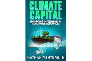 Climate Capital: Navigating Investments in Renewable Resources