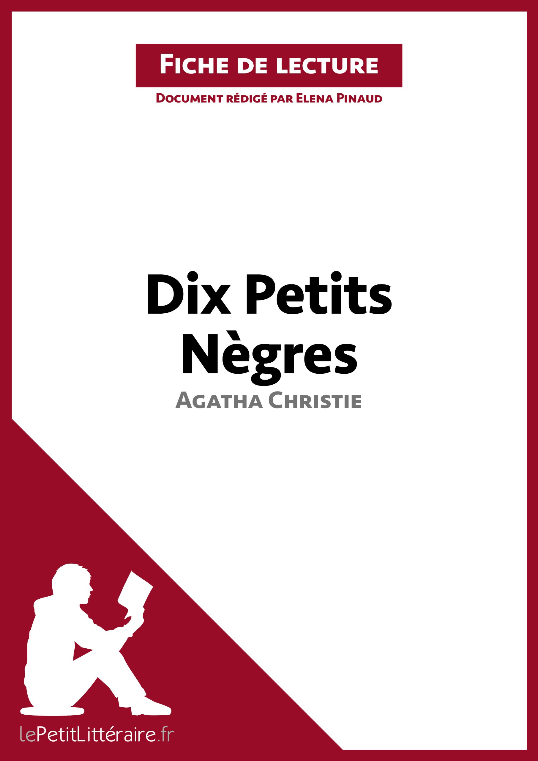 Dix Petits Negres De Agatha Christie Fiche De Lecture Resume Complet Et Analyse Detaillee De L Oeuvre Lepetitlitteraire Fr French Edition Kindle Edition By Pinaud Elena Lepetitlitteraire Lepetitlitteraire Fr Literature Fiction Kindle