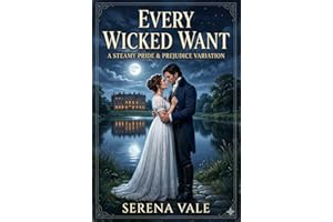 Every Wicked Want: A Steamy Pride and Prejudice Variation
