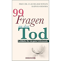 99 Fragen an den Tod: Leitfaden für ein gutes Lebensende // Wie wir uns auf das Sterben vorbereiten (German Edition) book cover 99 Fragen an den Tod: Leitfaden für ein gutes Lebensende // Wie wir uns auf das Sterben vorbereiten (German Edition) book cover