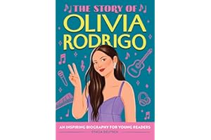 The Story of Olivia Rodrigo: An Inspiring Biography for Young Readers