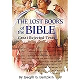 Lost Books of the Bible: The Great Rejected Texts
