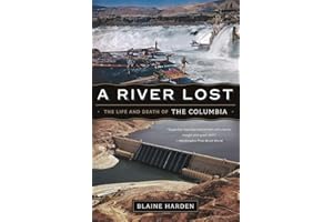 A River Lost Revised and Updated: The Life And Death Of The Columbia