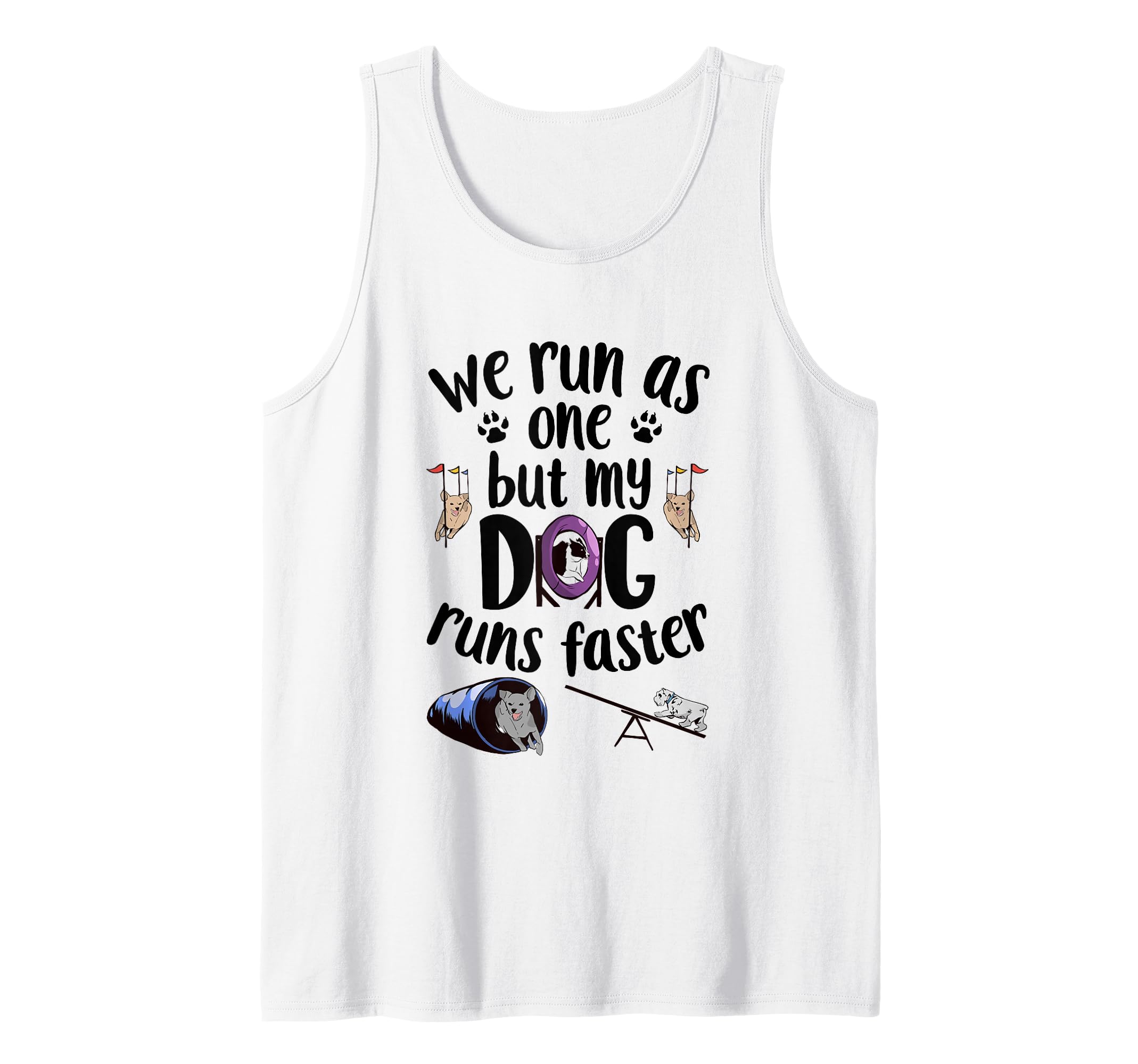 We Run As One But My Dog Runs Faster | Dog Agility Tank Top