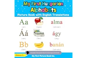 My First Hungarian Alphabets Picture Book with English Translations: Bilingual Early Learning & Easy Teaching Hungarian Books
