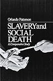 Slavery and Social Death: A Comparative Study