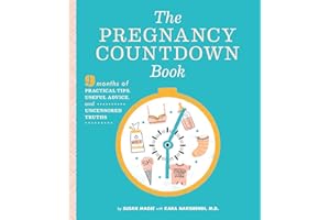 The Pregnancy Countdown Book: Nine Months of Practical Tips, Useful Advice, and Uncensored Truths