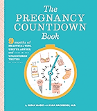 The Pregnancy Countdown Book: Nine Months of Practical Tips, Useful Advice, and Uncensored Truths