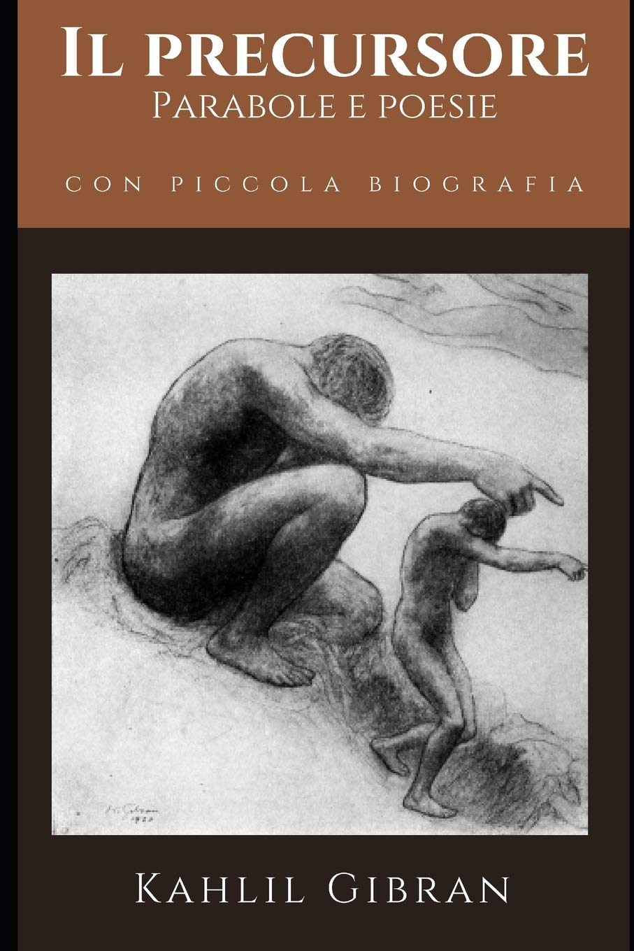 Il Precursore Parabole E Poesie Piccola Biografia E Introduzione Analitica Classici Dimenticati Italian Edition Khalil Gibran Khalil Serra Massimo Amazon Com Books