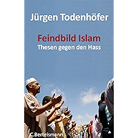 Feindbild Islam: Thesen gegen den Hass (German Edition) book cover Feindbild Islam: Thesen gegen den Hass (German Edition) book cover