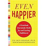 Even Happier: A Gratitude Journal for Daily Joy and Lasting Fulfillment