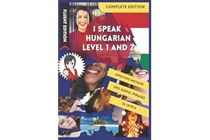 I SPEAK HUNGARIAN LEVEL 1 AND 2: COMMON HUNGARIAN WORDS IN CONTEXT FOR FLASH CARDS. LEARN PHRASE BOOK FOR TRAVEL. GET FLUENT 