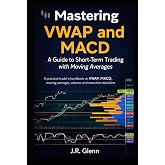 Mastering VWAP and MACD: A Guide to Short-Term Trading with Moving Averages (Trading Markets)