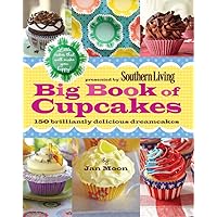 Presented by Southern Living Big Book of Cupcakes: 150 Brilliantly Delicious Dreamcakes