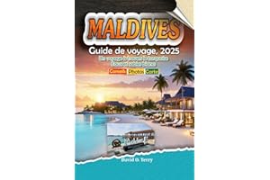 Maldives Guide De Voyage, 2025: Un voyage à travers le turquoise Eaux et sables blancs
