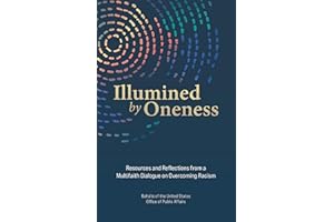 Illumined by Oneness: Resources and Reflections from a Multifaith Dialogue on Overcoming Racism