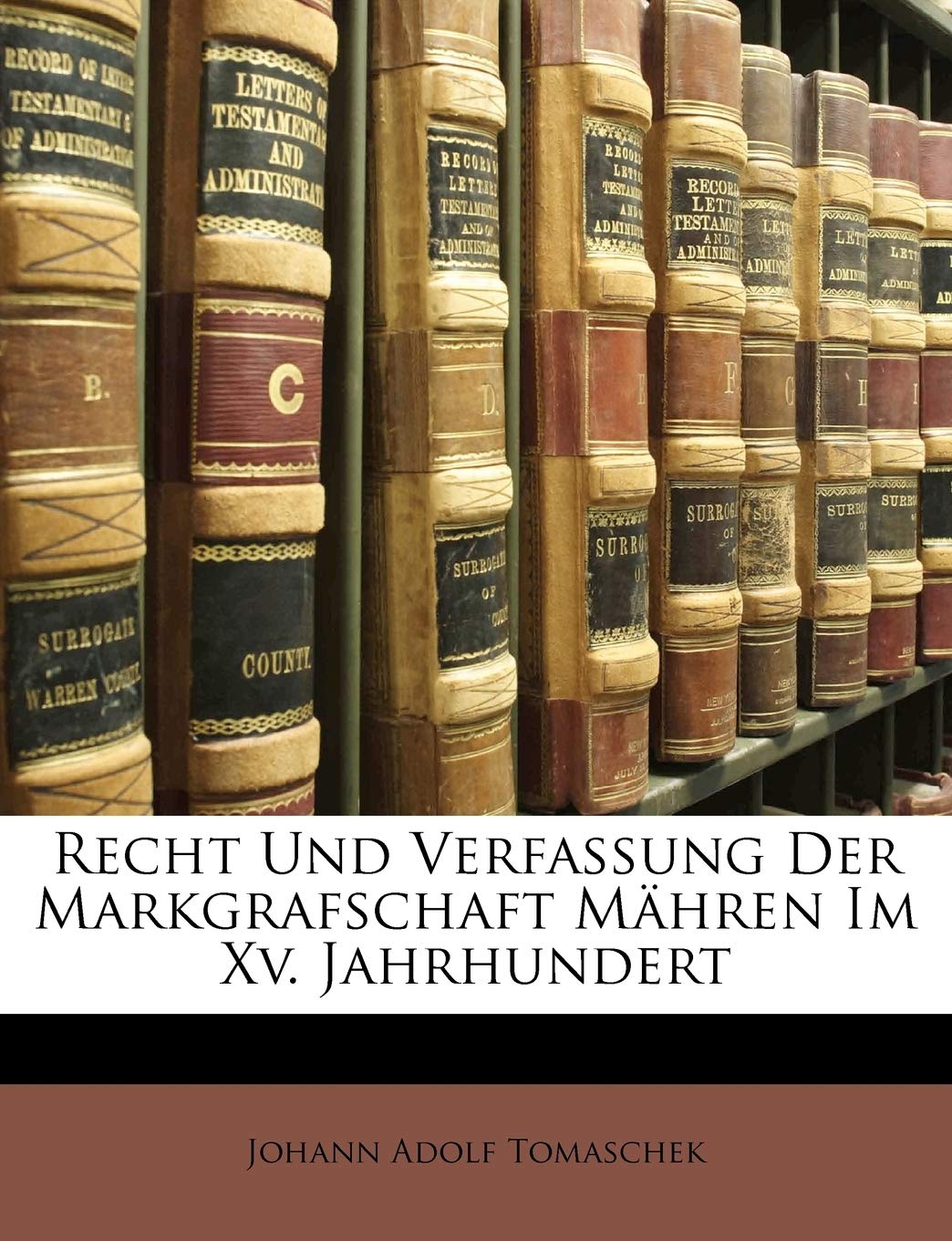 Recht Und Verfassung Der Markgrafschaft M Hren Im Xv Jahrhundert Amazon Co Uk Tomaschek Johann Adolf Books