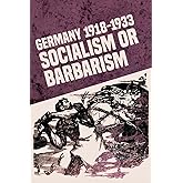 Germany 1918-1933: Socialism or Barbarism