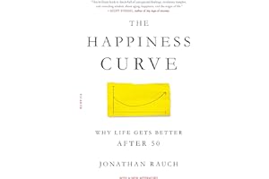 The Happiness Curve: Why Life Gets Better After 50