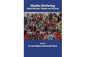 Muslim Mothering: Global Histories, Theories and Practises