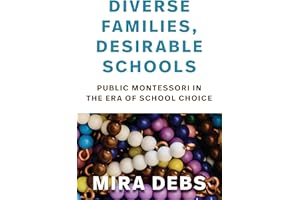 Diverse Families, Desirable Schools: Public Montessori in the Era of School Choice