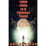 Your Mind is a Terrible Thing