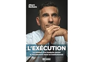 L'exécution: Le combat d'un médecin contre le harcèlement moral et institutionnel (NON CLASSE) (French Edition)
