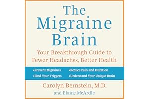 The Migraine Brain: Your Breakthrough Guide to Fewer Headaches, Better Health