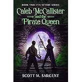 Caleb McCallister and the Pirate Queen: Book Two of the Sentry Series