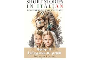 Marcus La leggenda dei gemelli - Engaging Short Stories in Italian for Beginner and Intermediate Level: Improve Your Reading,