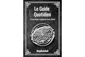 Le Guide Quotidien: L'astrologie expliquée avec clarté (French Edition)