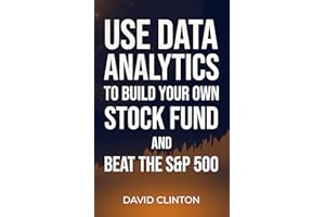 Use Data Analytics to Build Your Own Stock Fund and Beat the S&P 500