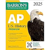 AP U.S. History Premium, 2025: Prep Book with 5 Practice Tests + Comprehensive Review + Online Practice (Barron's AP Prep)