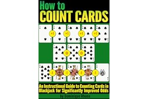 How to Count Cards: An Instructional Guide to Counting Cards in Blackjack for Significantly Improved Odds