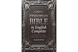 Ethiopian Bible in English Complete: PORTABLE Edition. Includes Jubilees, Enoch, I-II-III Meqabyan, Baruch, Tobit, Prayer of Azariah, Bel and the Dragon and all the Rejected Apocryphal Lost Scriptures