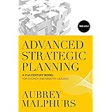Advanced Strategic Planning: A 21st-Century Model for Church and Ministry Leaders