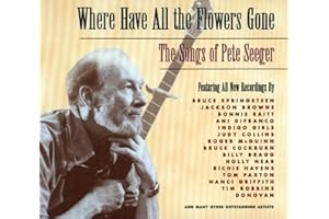 Where Have All Flowers Gone: Songs of Pete Seeger