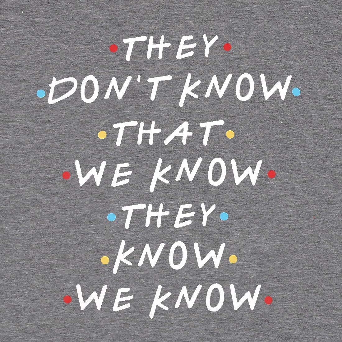 Amazon Com Friends T Shirt Women They Don T Know That We Know Tee Shirt Letter Print Short Sleeve Casual Tee Top Clothing