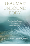Trauma and the Unbound Body: The Healing Power of Fundamental Consciousness