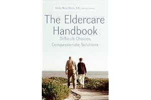 The Eldercare Handbook: Difficult Choices, Compassionate Solutions