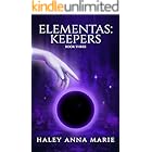 Elementas: Keepers: Book Three of Elementas Series