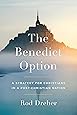 The Benedict Option: A Strategy for Christians in a Post-Christian Nation