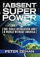 The Absent Superpower: The Shale Revolution and a World Without America