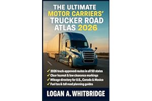 THE ULTIMATE MOTOR CARRIERS' TRUCKER ROAD ATLAS 2026: USA Canada & Mexico Route Planner with Fuel Tax Charts, HazMat Rules, L