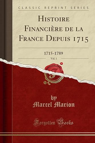 Download Histoire Financière de la France Depuis 1715, Vol. 1: 1715-1789 (Classic Reprint) PDF