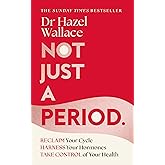 Not Just a Period: Reclaim Your Cycle, Harness Your Hormones, and Take Control of Your Health