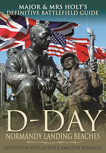 Download Major & Mrs Holt's Definitive Battlefield Guide to the D-Day Normandy Landing Beaches: Sixth Edition with Latitude and Longitude References (Major and Mrs Holt's Battlefield Guides) (English Edition) PDF
