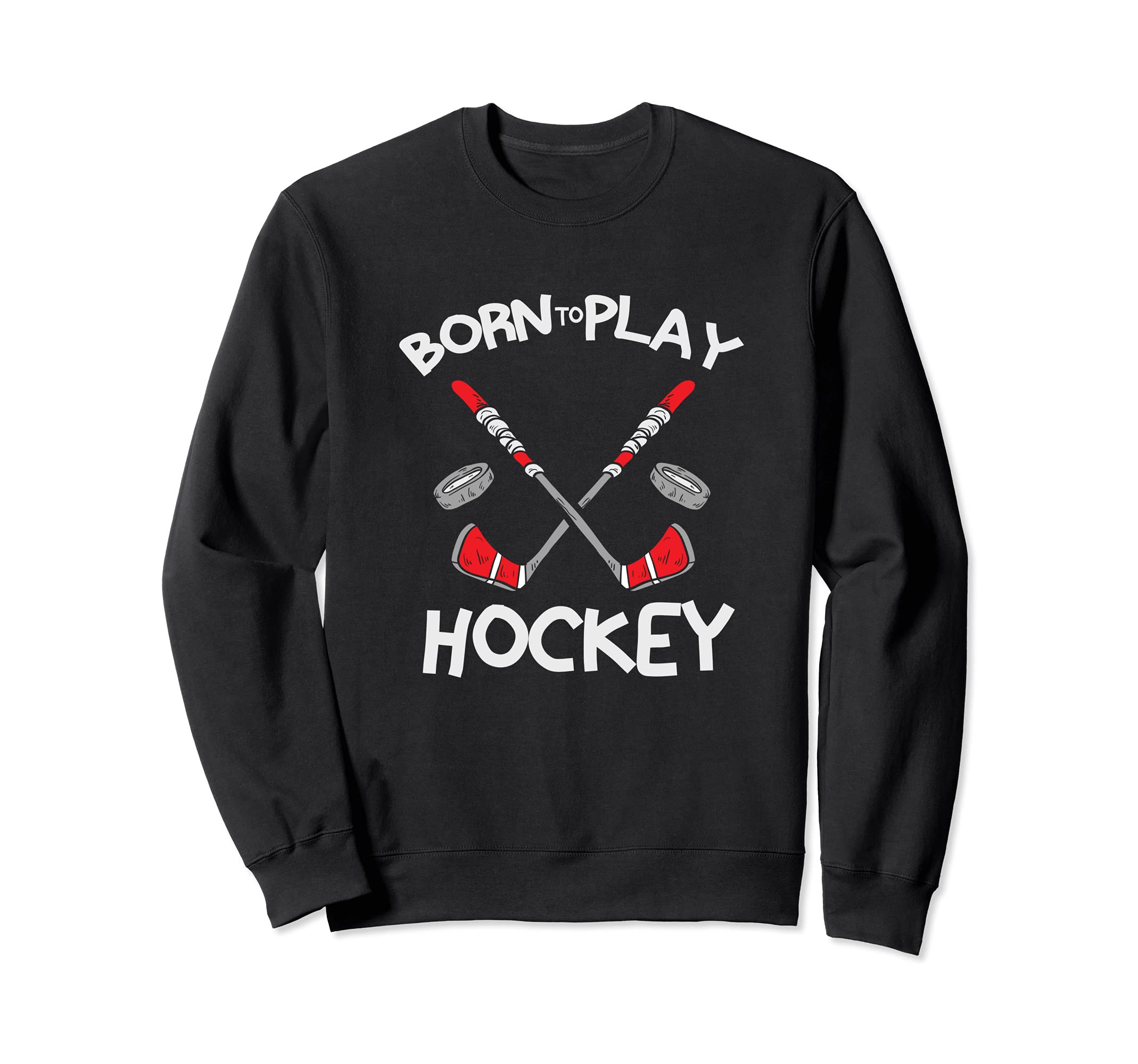 Hockey Ice Hockey Player Born To Play Hockey Sweatshirt