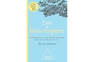 L' Art de bien respirer: Le secret pour vivre en pleine conscience. Mais n'en soufflez pas un mot... (French Edition)