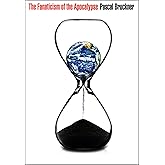 The Fanaticism of the Apocalypse: Save the Earth, Punish Human Beings